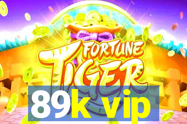 89k vip